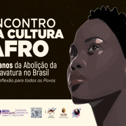 Encontro da Cultura Afro - 130 anos Abolição da Escravatura no Brasil