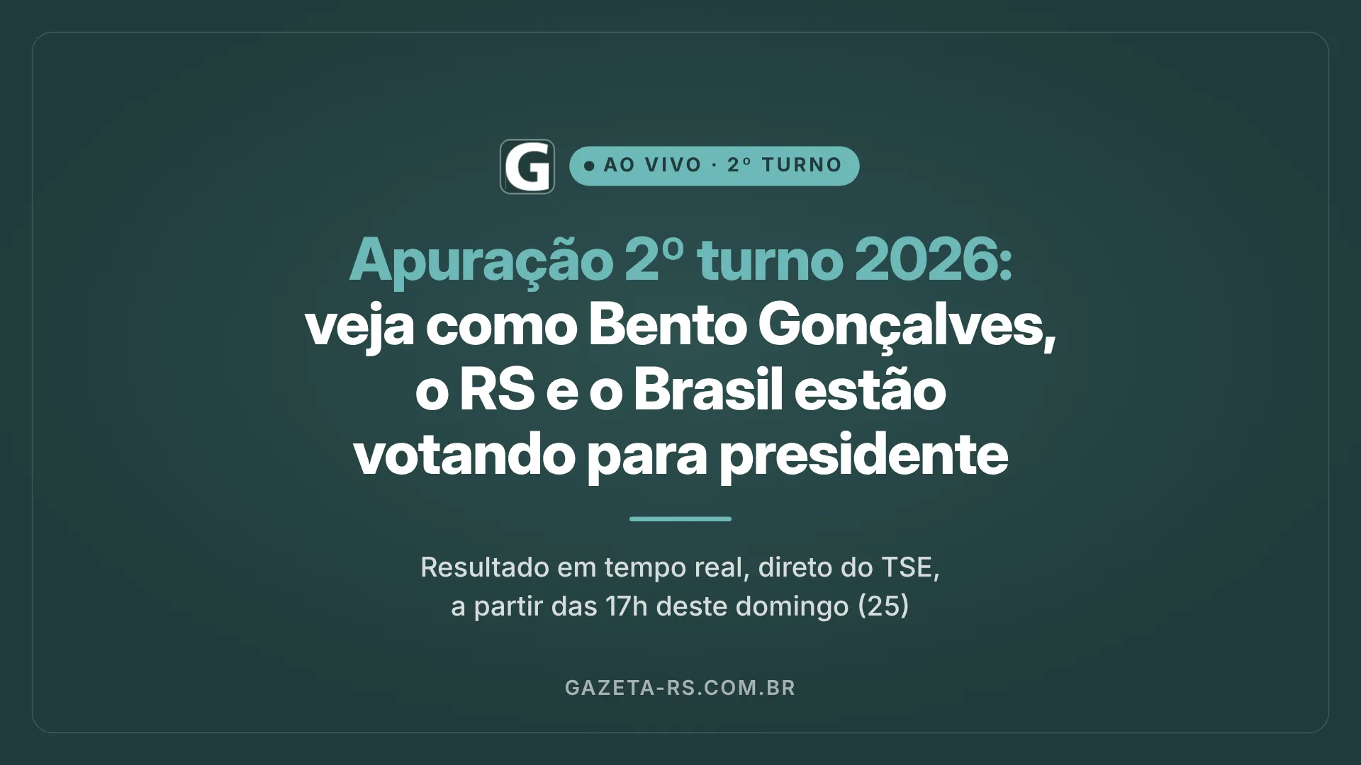 Apuração 2º turno 2026: veja como Bento Gonçalves, o RS e o Brasil estão votando para presidente